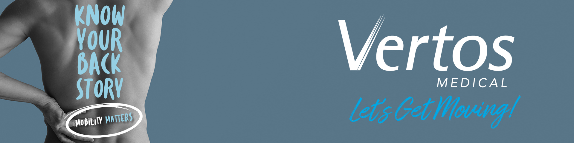 Image: Male back, bare skin. Circle highlighting pain in the lower back. Text running down back: Know Your Back Story, Mobility Matters. Vertos Medical, Let's Get Moving!