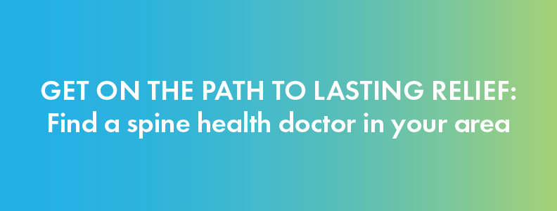 Get on the path to lasting relief: Find a spine health doctor in your area