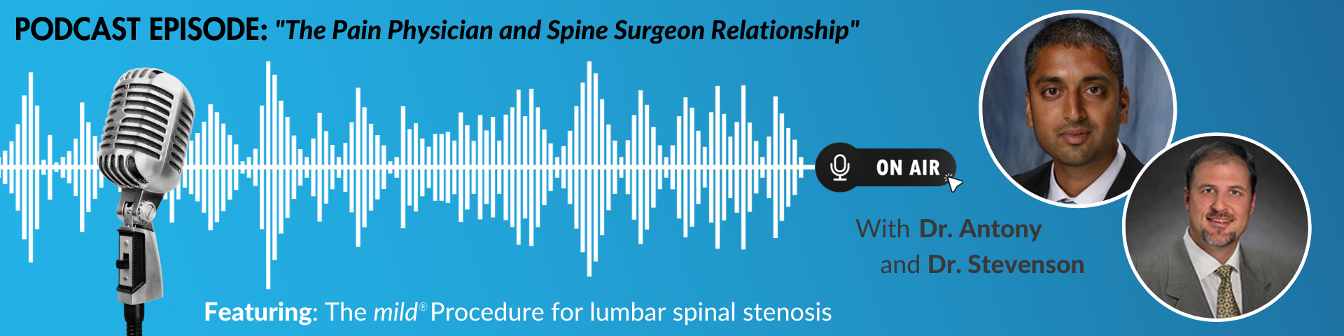 Hero Banner - ASPN Pain Unfiltered Podcast. How the mild Procedure was Leveraged to Increase Cross-Specialty Collaboration & Enhanced Patient Care. With Dr. Ajay Antony and Dr. John Stevenson.